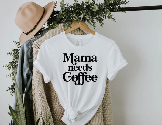 MAMA NEEDS COFFEE